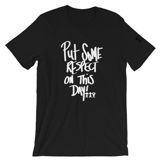 Put Some Respect On This Day T-Shirt